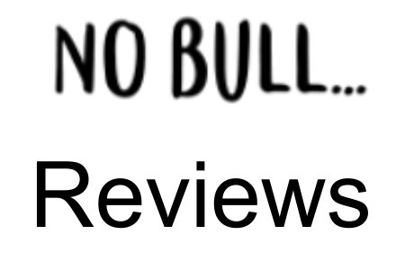 No Bull Reviews